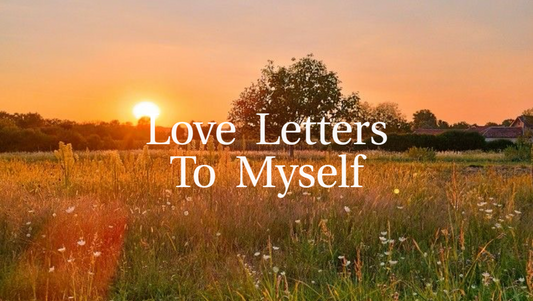 "Love Letters To Myself"