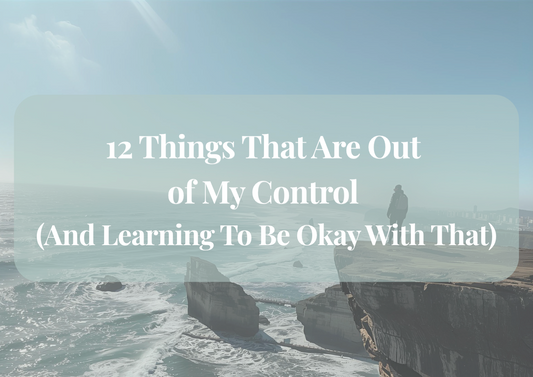12 things that are out of my control 